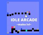 IDLE ARCADE-MAKE LVL