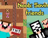 Noob: Saving friends