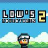Lows Adventures 2 Lows Adventures 2