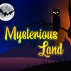 MYSTERIOUS LAND MYSTERIOUS LAND