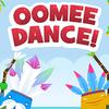 Oomee Dance Oomee Dance