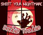 Shoot Your Nightmare-Double Trouble